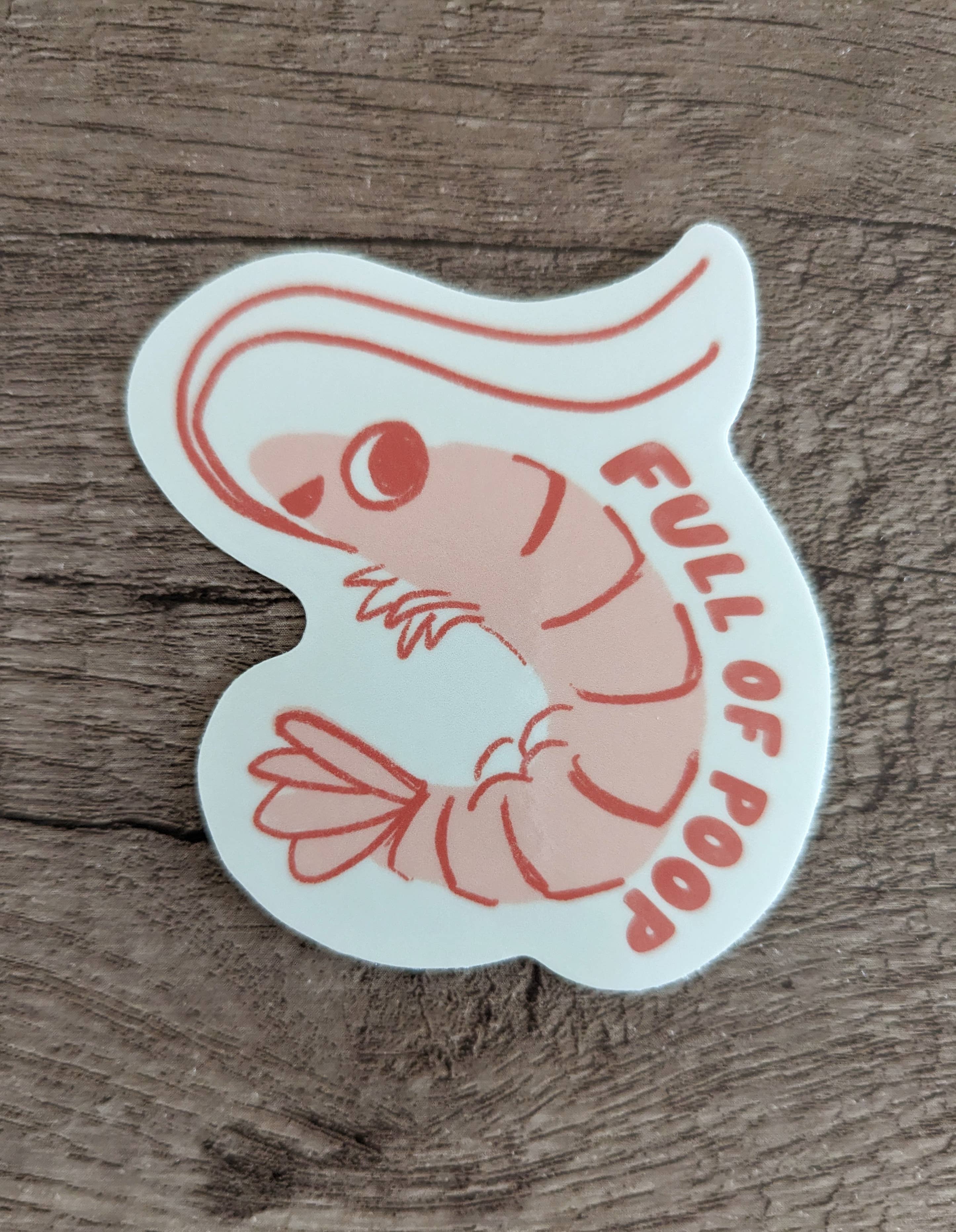 Full of Poop - Cute Funny Shrimp Vinyl Sticker