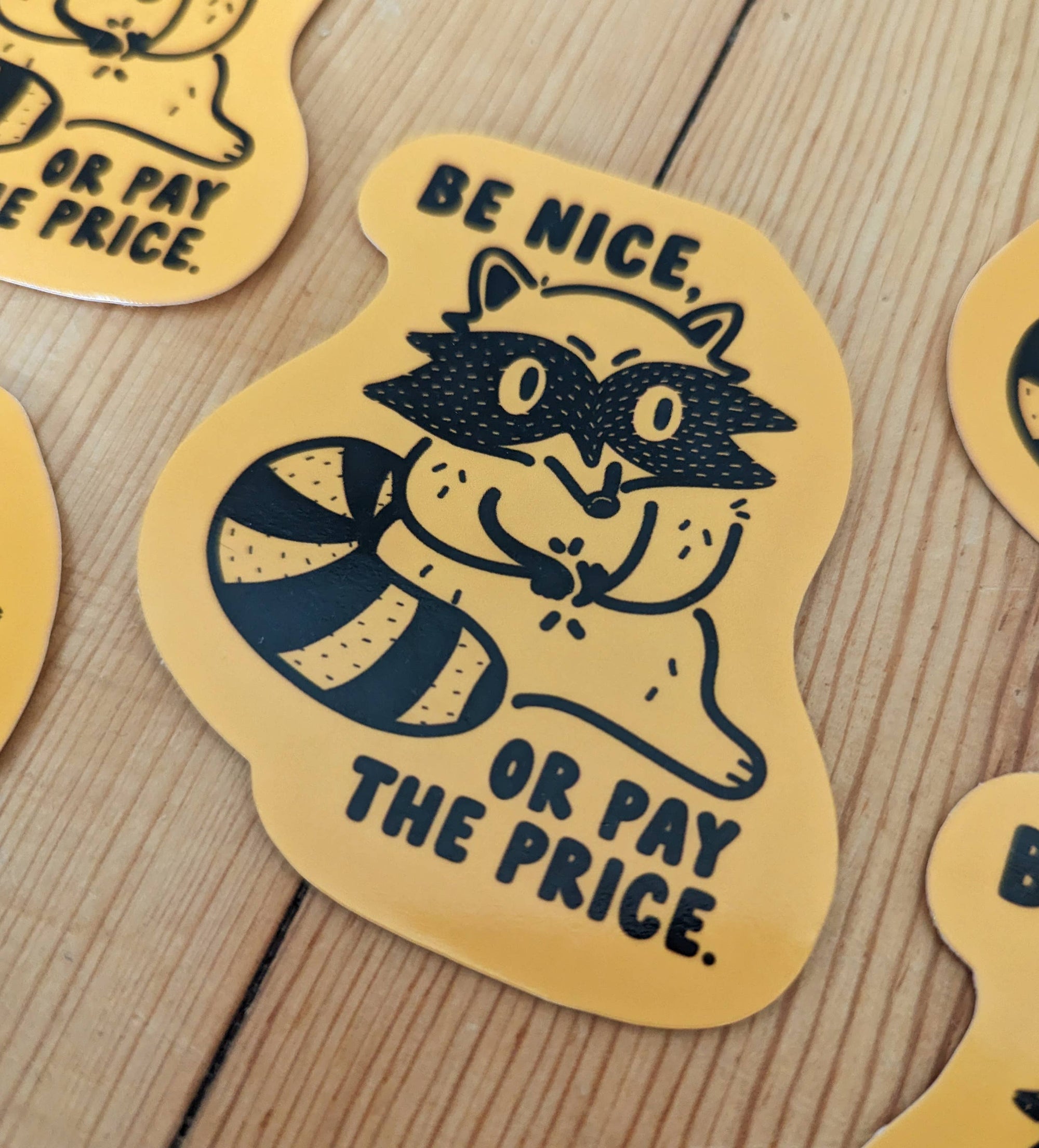 Be Nice or Pay the Price- Cute Raccoon Vinyl Sticker Kind