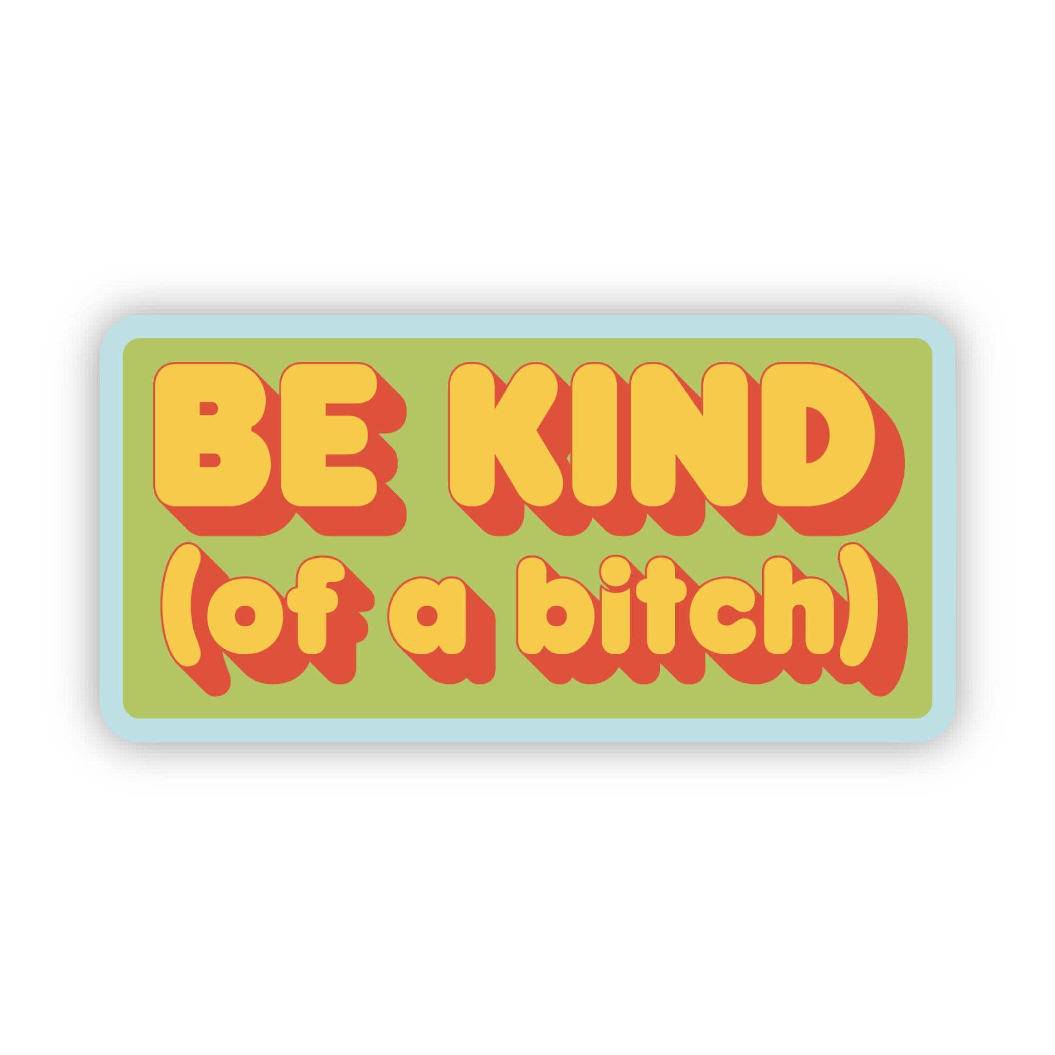 Be Kind (of a bitch) Snarky Green Sticker